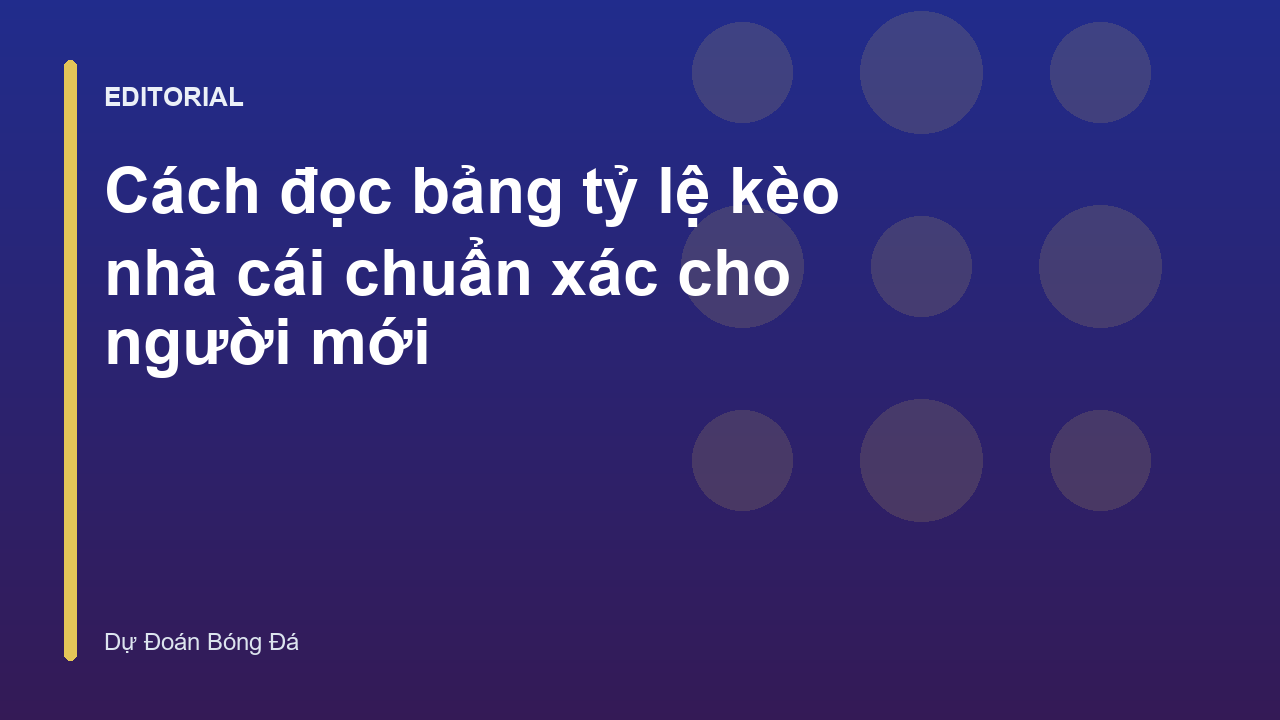Hướng dẫn cách đọc bảng tỷ lệ kèo nhà cái cho người mới