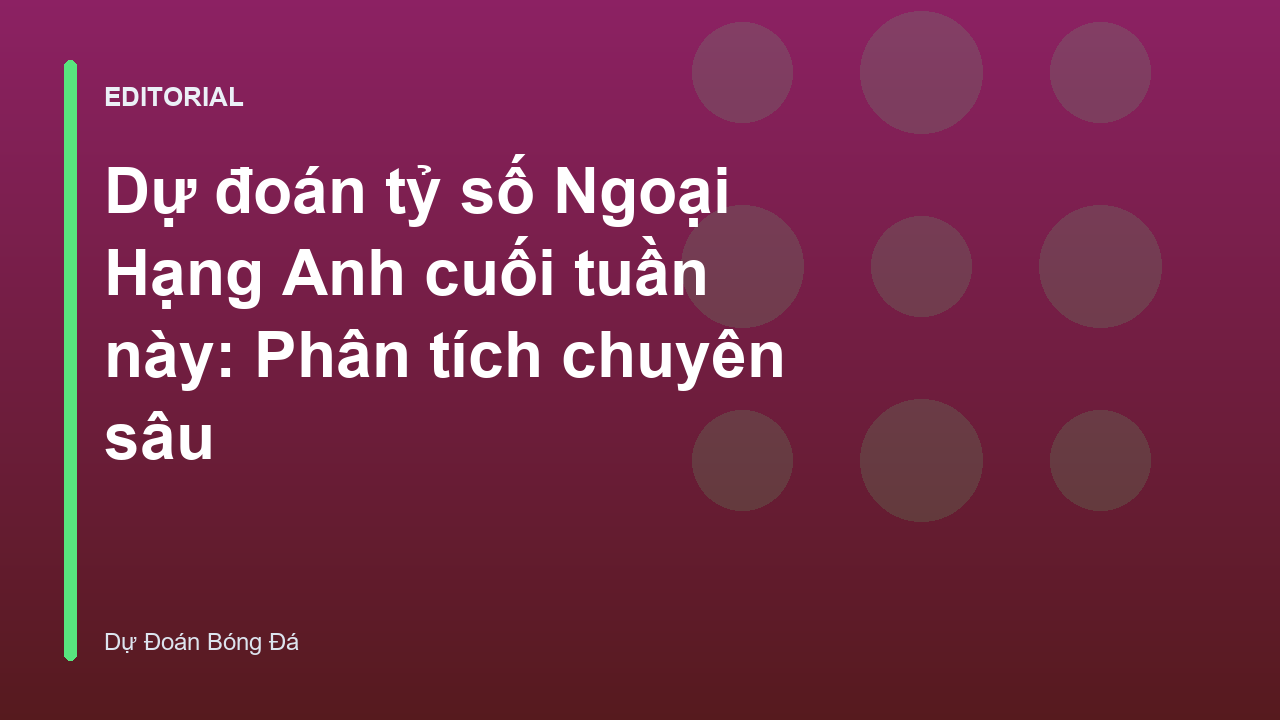 Phân tích dự đoán tỷ số Ngoại Hạng Anh