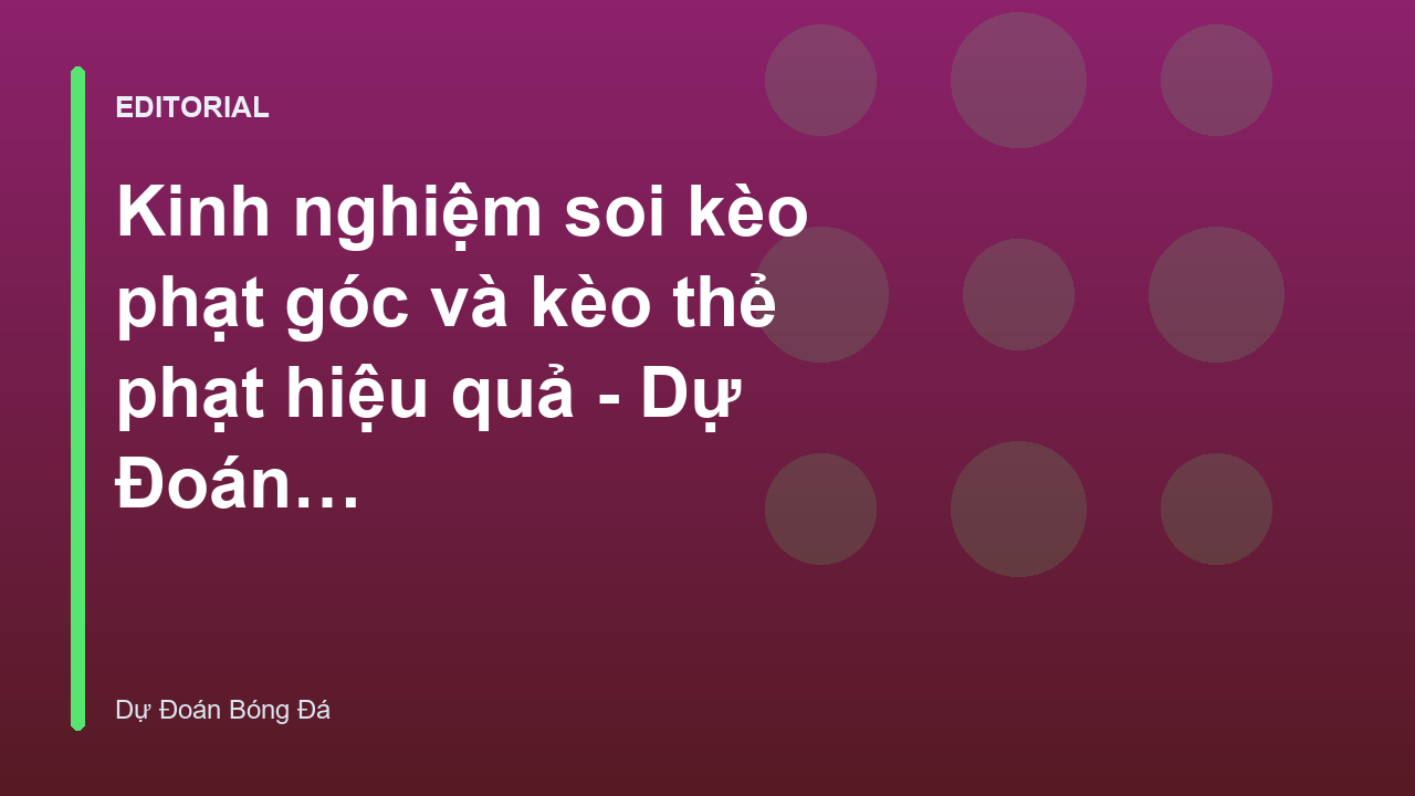 Kinh nghiệm soi kèo phạt góc và thẻ phạt