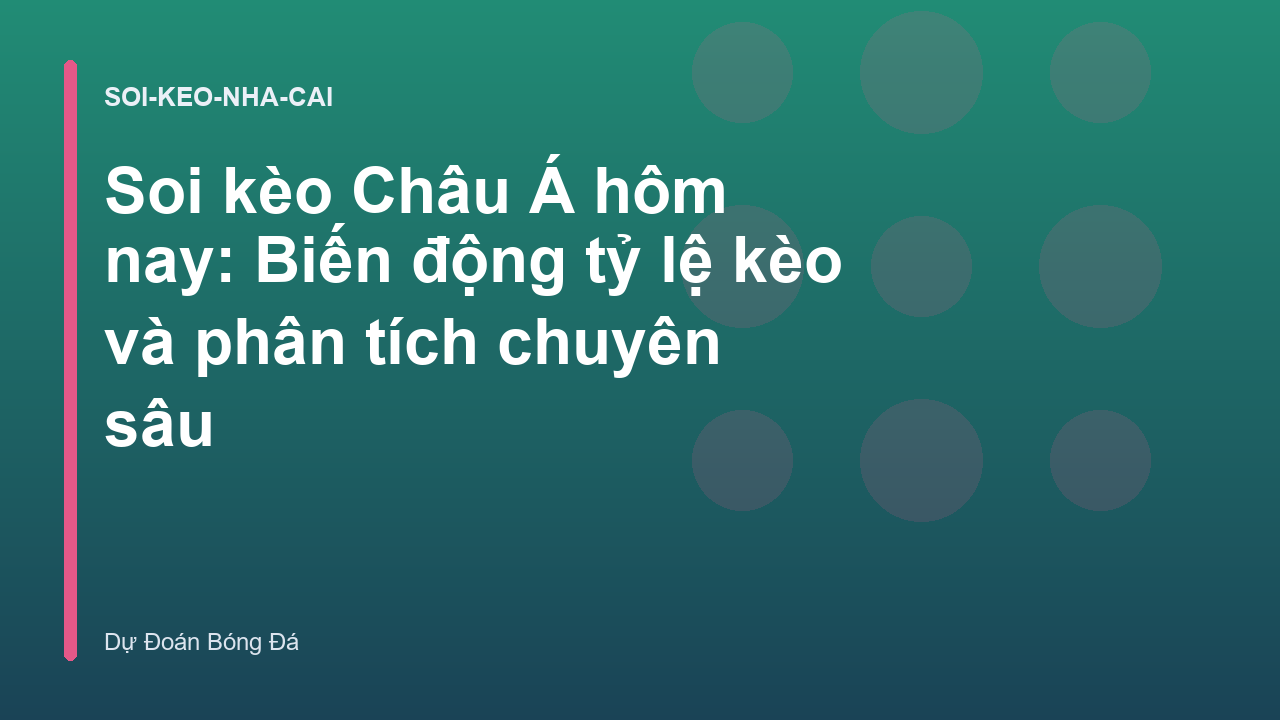 Read more about the article Soi kèo Châu Á hôm nay: Biến động tỷ lệ kèo và phân tích chuyên sâu