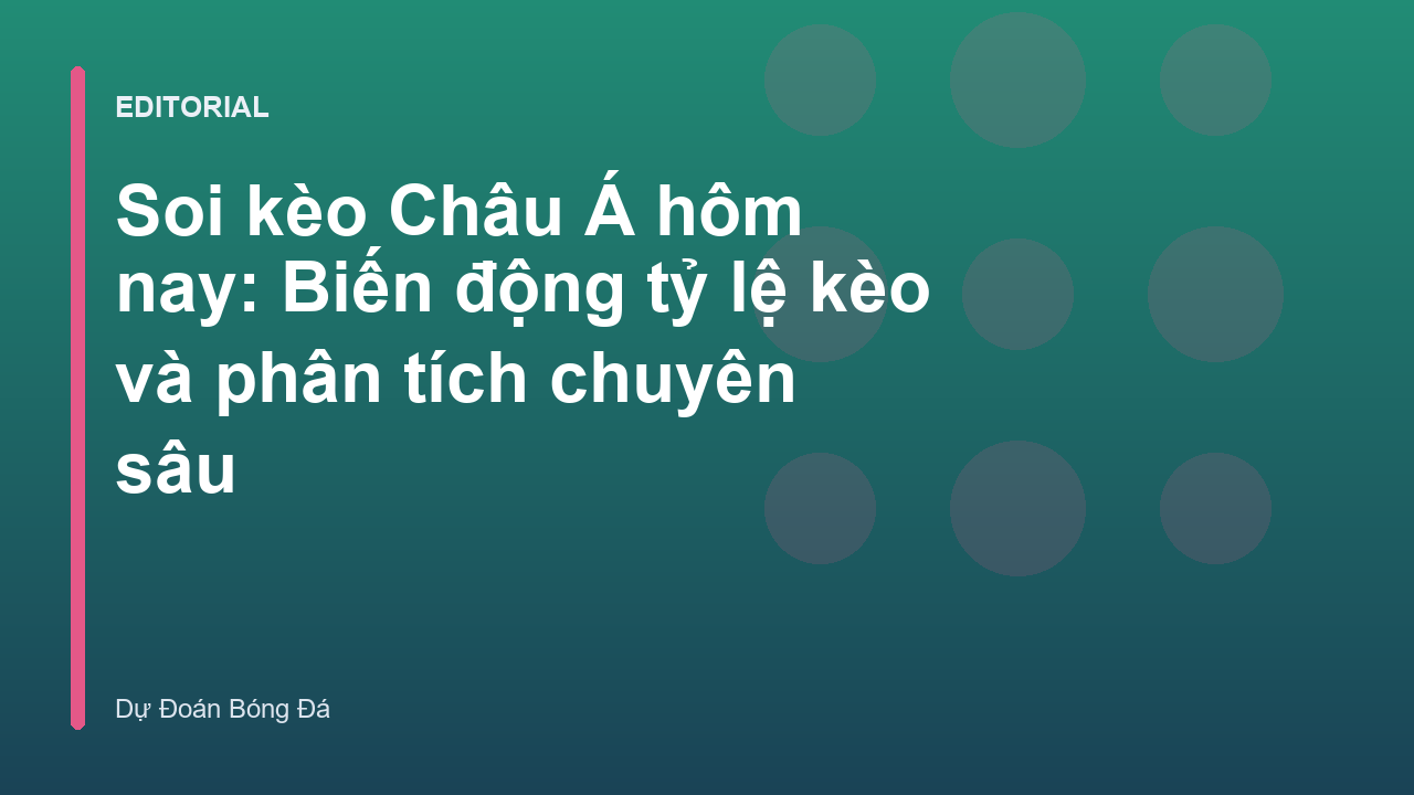 Phân tích biến động tỷ lệ kèo Châu Á hôm nay